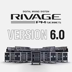 V6.0新固件已到，为 RIVAGE PM 数字混音系统带来新功能和增强操作